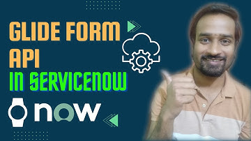 What is GlideForm API in ServiceNow? What is g_form in ServiceNow? Engineer Vineet Jajodia