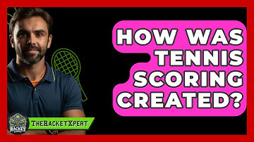 How Was Tennis Scoring Created? - The Racket Xpert