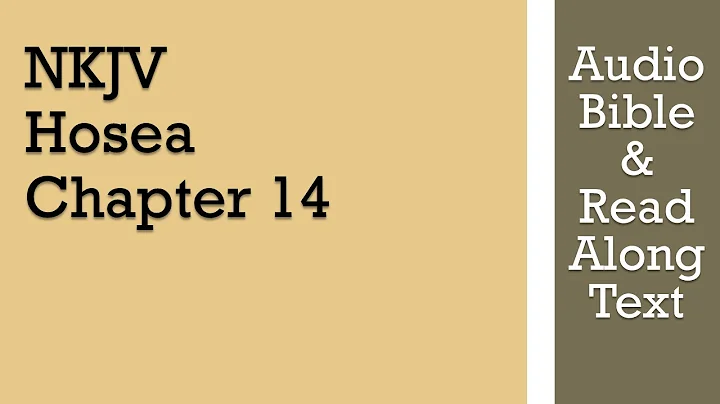 Hosea 14 - NKJV (Audio Bible & Text)