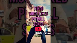 Top 10 Pitbull&#39;s Most Liked Songs #pitbull