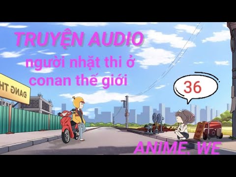 [ANIME. WE] người nhặt thi ở conan thế giới truyện full - youtube