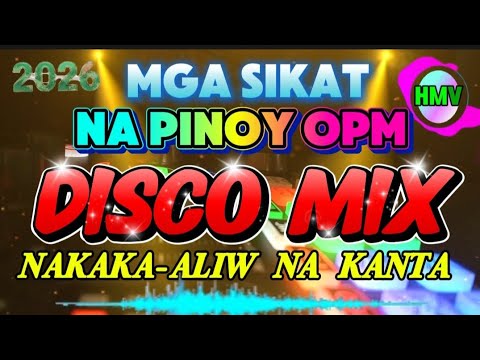 🎵💥MGA SIKAT NA PINOY OPM//DISCO MIX 2026//NAKAKA-ALIW NA MGA KANTA//HMV💥🎵