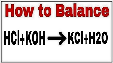 How to balance HCl+KOH=KCl+H2O|Chemical equation HCl+KOH=KCl+H2O|Reaction balance HCl+KOH=KCl+H2O