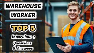 WAREHOUSE WORKER Top 5 Interview Questions & Answers (2026) – Get Hired Fast
