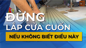 Quy Trình Lắp Đặt Cửa Cuốn Bạn Cần Biết | Dương Thành Đức