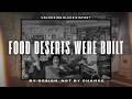 They Created Food Deserts to Destroy Black Communities