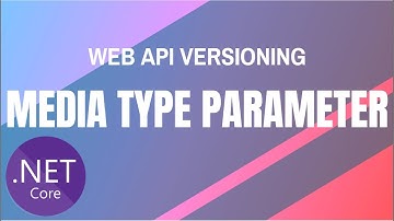 Web API Versioning in ASP.NET Core [Media Type Parameter]