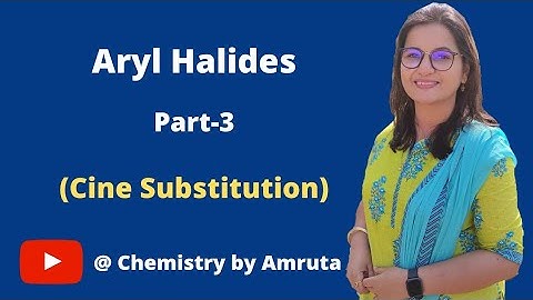 Aryl Halides ; Part-3 (Cine Substitution)