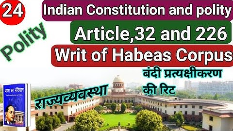 Indian Constitution, Article 32 and 226 Writ of Habeas Corpus