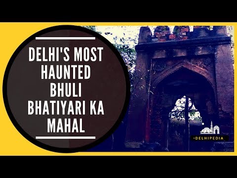 Bhuli Bhatiyari Ka Mahal top 10 haunted places in Delhi