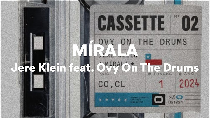 Jere Klein feat. Ovy On The Drums, MÍRALA (Letra/Lyrics)