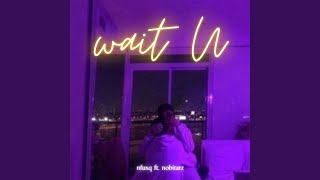 Wait U (feat. NOBITARZ)