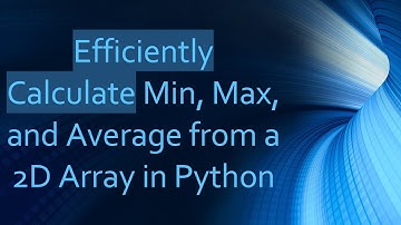 Efficiently Calculate Min, Max, and Average from a 2D Array in Python