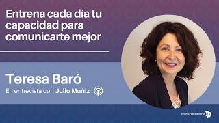 Entrena cada día tu capacidad para comunicarte mejor – entrevista con Teresa Baró