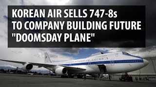 Korean Air sells five Boeing 747-8s to firm building new "Doomsday plane"