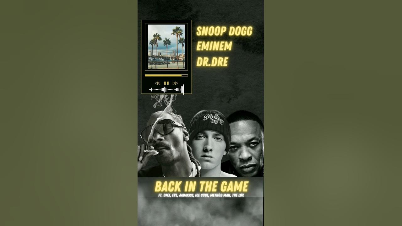 Snoop Dogg, Eminem, Dr. Dre - Back In The Game ft. DMX, Eve, Jadakiss, Ice  Cube, Method Man, The Lox - playlist by Tozzzka