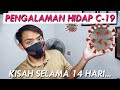 Kongsi Pengalaman Dengan Covid-19 Selama 14 Hari | Malaysia