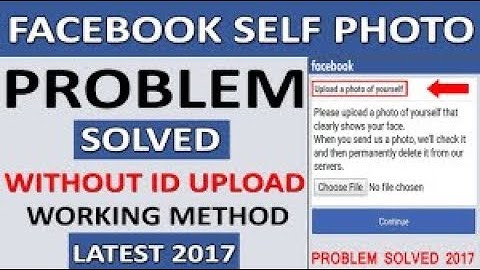 Fix / Bypass Upload A Photo Of Yourself On Facebook Account 100 % Working 2017 Trick