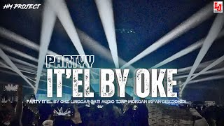 PARTY IT’EL BY OKE || LINGGAR JATI AUDIO TJAP MORGAN VT IRPAN DISCJOKEY