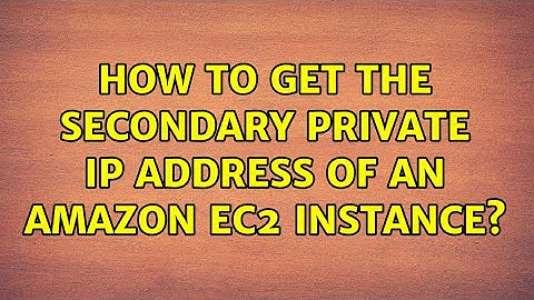 How to get the secondary private IP address of an Amazon EC2 instance? (2 Solutions!!)