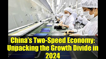 China’s Two-Speed Economy: Unpacking the Growth Divide in 2024