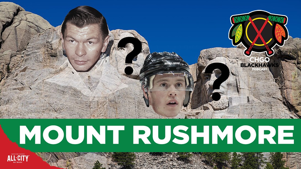 MOUNT RUSHMORE: Who Belongs Among the Greatest Chicago Blackhawks Ever? | CHGO Blackhawks Podcast