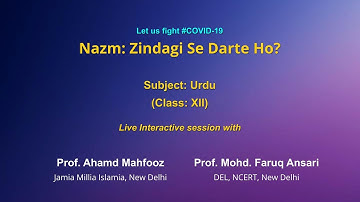 Live Interaction on PMeVIDYA : Nazm: Zindagi se Darte ho?    Subject: Urdu   Class: XII