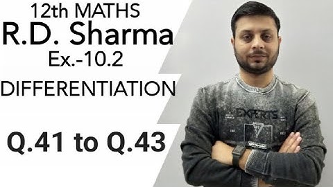 R.D. Sharma Ex.-10.2 Q.41to Q.43 SOLUTIONS OF CHAPTER 10 DIFFERENTIATION CLASS 12 MATHS