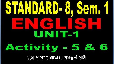 STD-8 Sem-1  ENGLISH, UNIT-1 (Activity 5 & 6)