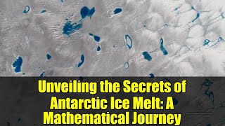 Unveiling the Secrets of Antarctic Ice Melt: A Mathematical Journey