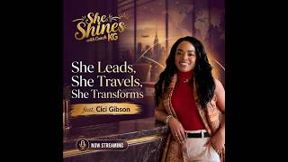 CiCi Gibson: She Leads, She Travels, She Transforms