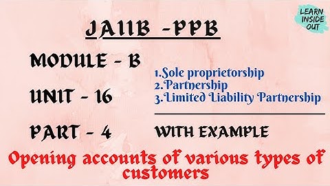 JAIIB | PPB MODULE B UNIT 16 | Opening A/C  of customers #jaiib#soleproprietorship#partnership#llp