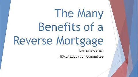 The Many Benefits of a Reverse Mortgage