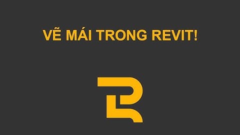 GĐ1 | Bài 11 | RF1.1 | Hướng dẫn vẽ mái (Roof) | Revit dành cho kiến trúc sư