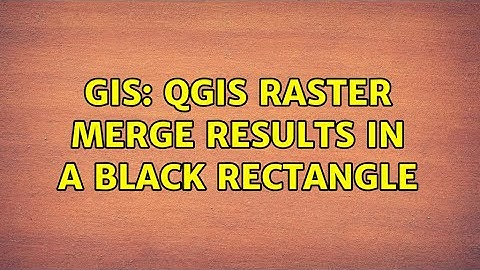 GIS: QGIS raster merge results in a black rectangle