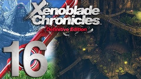 Xenoblade Chronicles Definitive Edition Part 16 - Anything at All