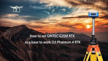 How to set GINTEC G20M RTK as a base to work DJI Phantom 4 RTK