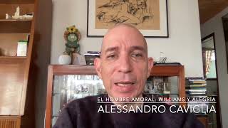 EL HOMBRE AMORAL: BERNARD WILLIAMS Y CIRO ALEGRÍA VARONA