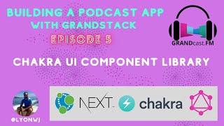 Chakra UI Component Library | Building A GRANDstack Podcast App: Episode 5