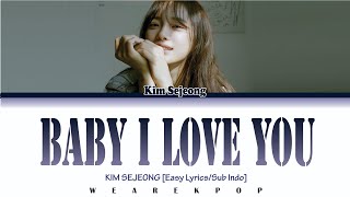 KIM SEJEONG (김세정) - BABY I LOVE YOU | Easy Lyrics/Sub Indo