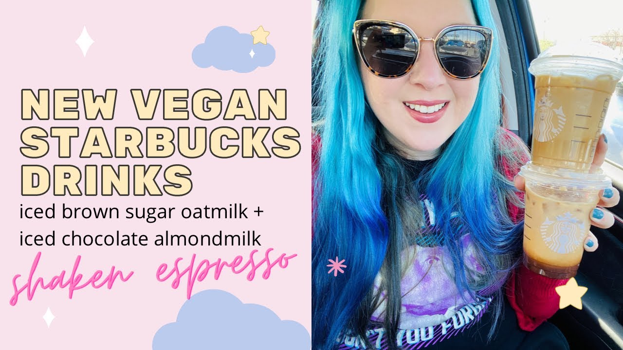 the NEW vegan starbucks drinks: iced brown sugar oat milk espresso &...