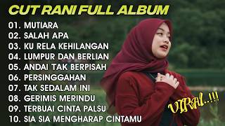 CUT RANI FULL ALBUM TERPOPULER 2026 🎵 MUTIARA • SALAH APA • KU RELA KEHILANGAN