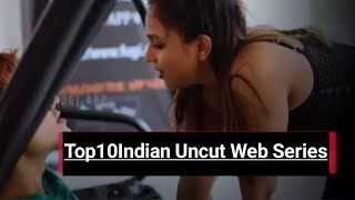 Top 10 Indian Uncut Web Series 2024|Indian Uncut Web Series List|Hot WebSeries