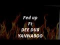 Dee Dub Ft Yanna Boo Fed Up mp3