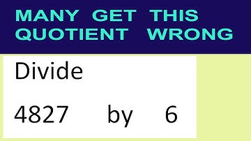Divide     4827      by     6  many  get  this  quotient   wrong