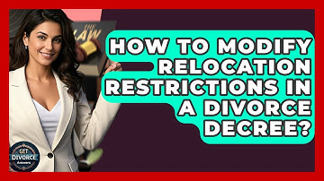 How To Modify Relocation Restrictions In A Divorce Decree? - Get Divorce Answers