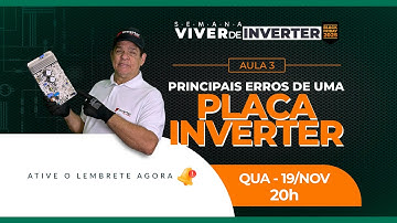Aula #3 — Principais Erros de Uma Placa Inverter | 19 de Novembro às 20h