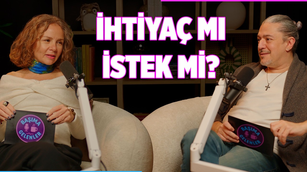 İhtiyaçlarla mı Yoksa İsteklerle mi Birbirimize Çekiliyoruz?  | Başıma Gelenler Podcast