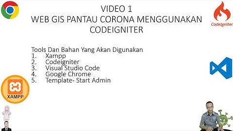 WEB GIS PANTAU CORONA MENGGUNAKAN FRAMEWORK  CODEIGNITER 3 PART 1 (Persiapan TOOLS dan BAHAN )