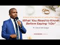 What You Need To Know Before Saying I Do Pastor David Mmbaga Lavington SDA What You Need To Know Before Saying I Do Pastor David Mmbaga Lavington SDA